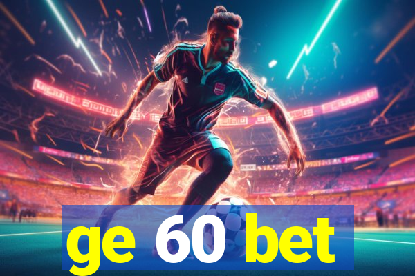 ge 60 bet